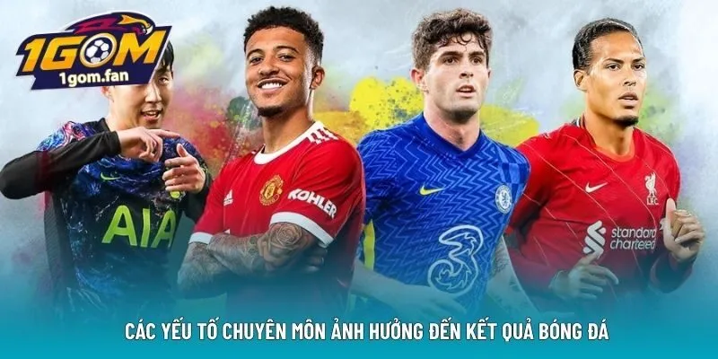 Các yếu tố chuyên môn ảnh hưởng đến kết quả bóng đá