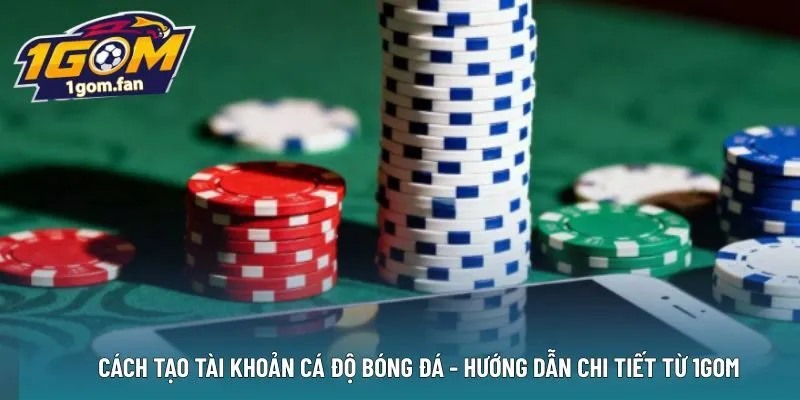 Cách Tạo Tài Khoản Cá Độ Bóng Đá – Hướng Dẫn Chi Tiết