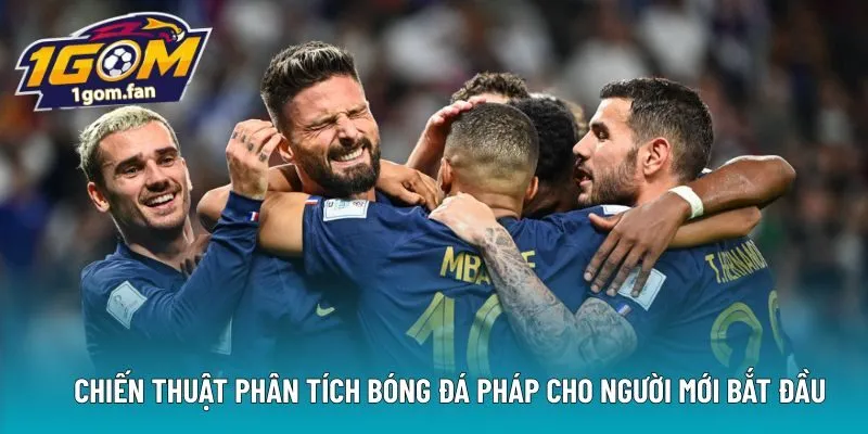 Chiến thuật phân tích bóng đá Pháp cho người mới bắt đầu