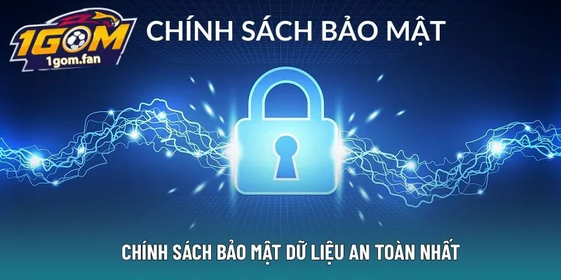 Chính sách bảo mật dữ liệu an toàn nhất