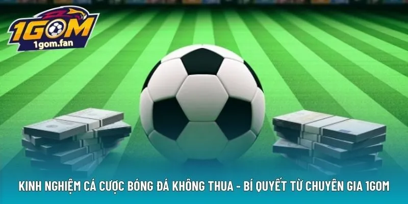 kinh nghiệm cá cược bóng đá không thua