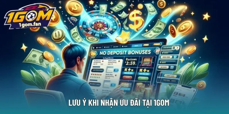 Lưu ý khi nhận ưu đãi tại 1Gom