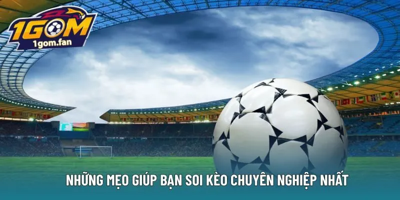 Những mẹo giúp bạn soi kèo chuyên nghiệp nhất