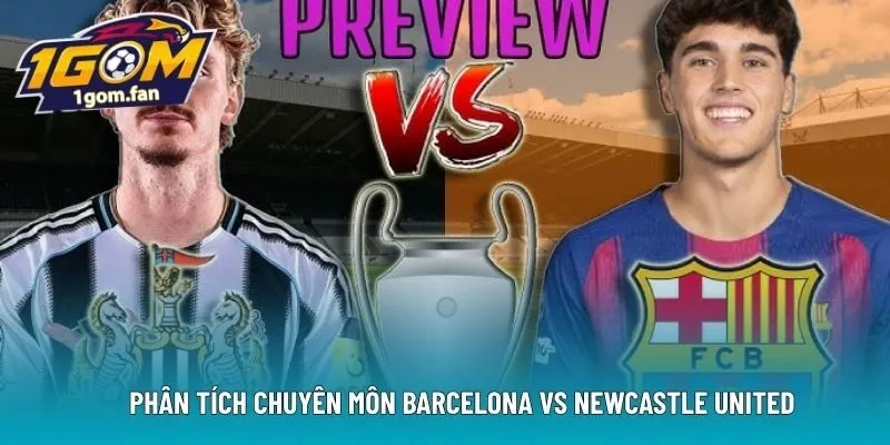 Phân tích chuyên môn Barcelona vs Newcastle United