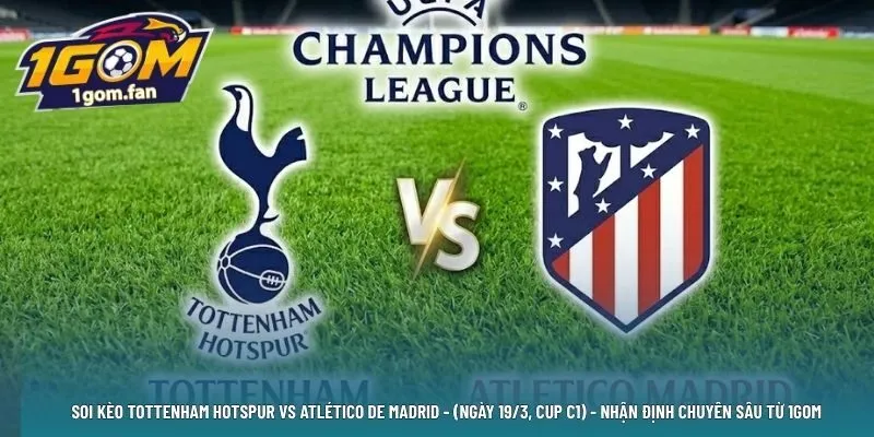 soi kèo tottenham hotspur vs atlético de madrid