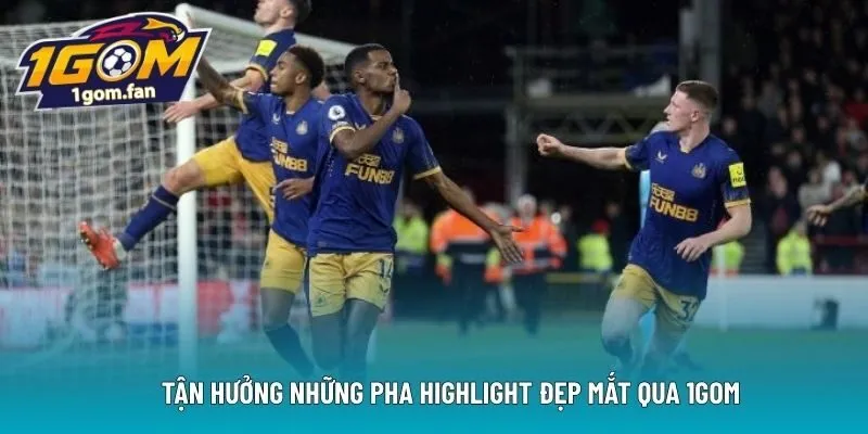Tận hưởng những pha Highlight đẹp mắt qua 1GOM