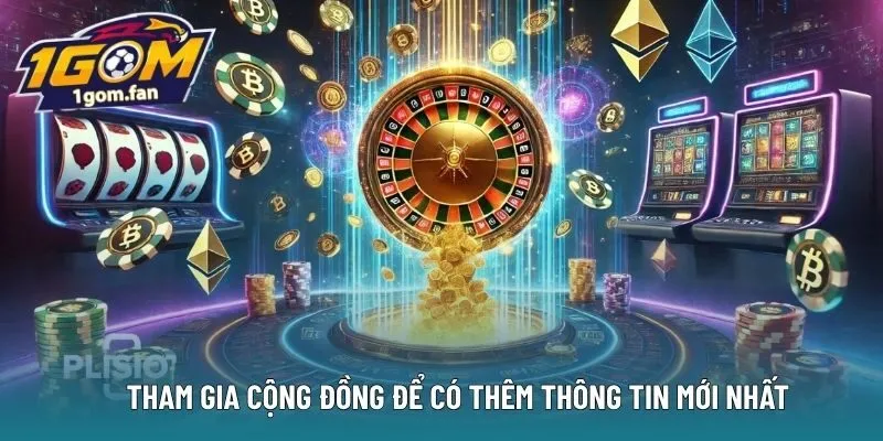 Tham gia cộng đồng để có thêm thông tin mới nhất