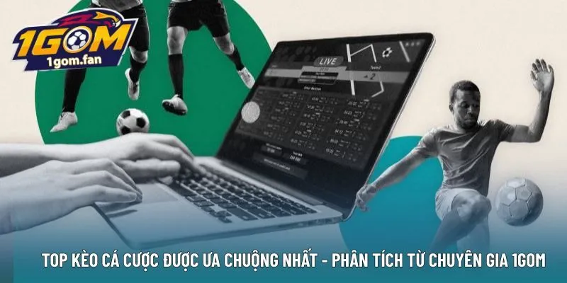 Top kèo cá cược được ưa chuộng nhất
