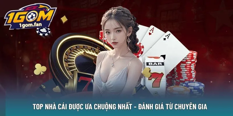 Top Nhà Cái Được Ưa Chuộng Nhất – Đánh Giá Từ Chuyên Gia 